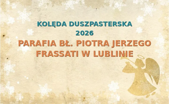 Parafia bł. Piotra Jerzego Frassati w Lublinie – harmonogram kolęd (wizyt duszpasterskich) 2025/2026