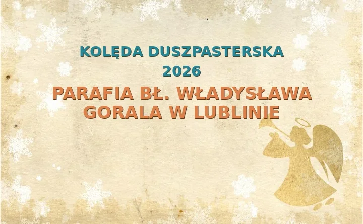 Parafia bł. Władysława Gorala w Lublinie – harmonogram kolęd (wizyt duszpasterskich) 2025/2026