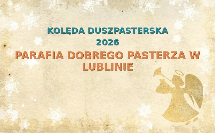Parafia Dobrego Pasterza w Lublinie – harmonogram kolęd (wizyt duszpasterskich) 2026