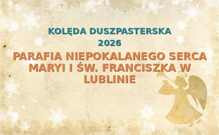 Parafia Niepokalanego Serca Maryi i św. Franciszka w Lublinie – harmonogram kolęd (wizyt duszpasterskich) 2025