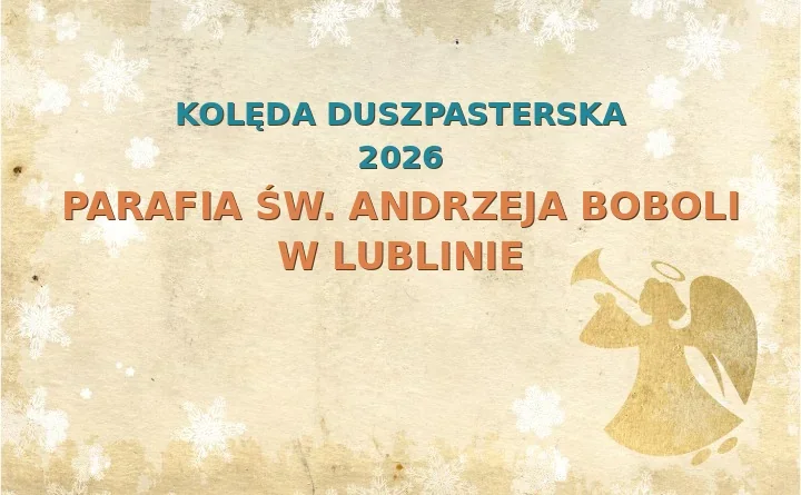 Parafia św. Andrzeja Boboli w Lublinie – harmonogram kolęd (wizyt duszpasterskich) 2025/2026