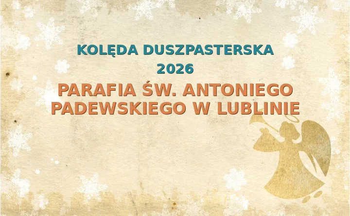 Parafia św. Antoniego Padewskiego w Lublinie – harmonogram kolęd (wizyt duszpasterskich) 2025/2026