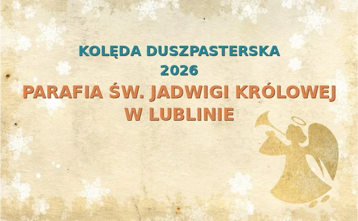 Parafia św. Jadwigi Królowej w Lublinie – harmonogram kolęd (wizyt duszpasterskich) 2025/2026