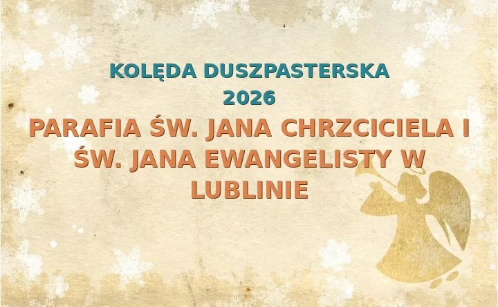Parafia św. Jana Chrzciciela i św. Jana Ewangelisty w Lublinie – harmonogram kolęd (wizyt duszpasterskich) 2025/2026