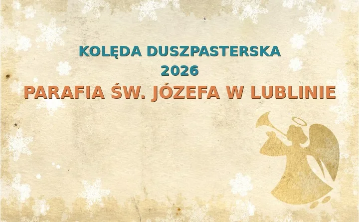 Parafia św. Józefa w Lublinie – harmonogram kolęd (wizyt duszpasterskich) 2025/2026
