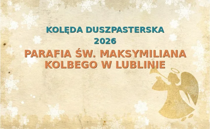 Parafia św. Maksymiliana Kolbego w Lublinie – harmonogram kolęd (wizyt duszpasterskich) 2026