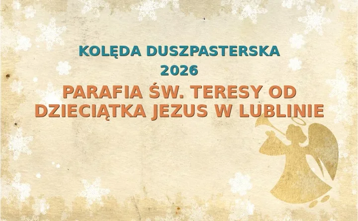 Parafia św. Teresy od Dzieciątka Jezus w Lublinie – harmonogram kolęd (wizyt duszpasterskich) 2025