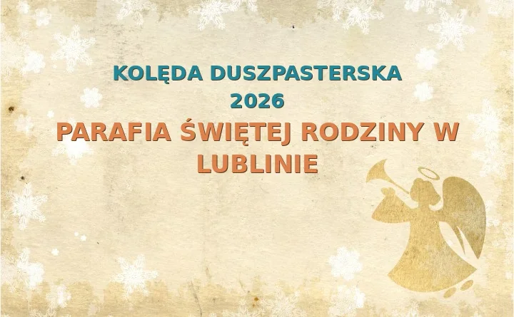 Parafia Świętej Rodziny w Lublinie – harmonogram kolęd (wizyt duszpasterskich)