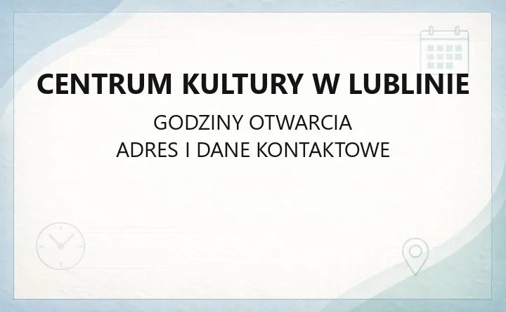 Centrum Kultury w Lublinie - kontakt, bilety, godziny kasy i oferta