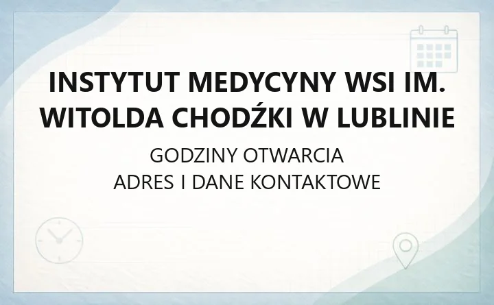 Instytut Medycyny Wsi im. Witolda Chodźki w Lublinie - kontakt, rejestracja, oddziały i badania