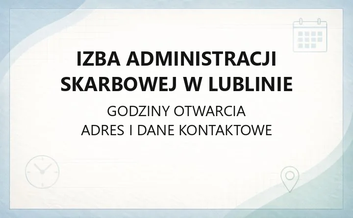 Izba Administracji Skarbowej w Lublinie - kontakt, godziny, zasięg terytorialny i e-usługi