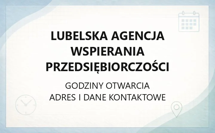 Lubelska Agencja Wspierania Przedsiębiorczości - kontakt, godziny, dotacje dla firm