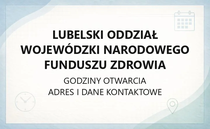 Lubelski Oddział Wojewódzki Narodowego Funduszu Zdrowia - kontakt i siedziby