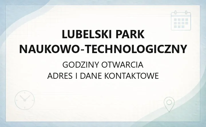 Lubelski Park Naukowo-Technologiczny - kontakt, wynajem, dojazd