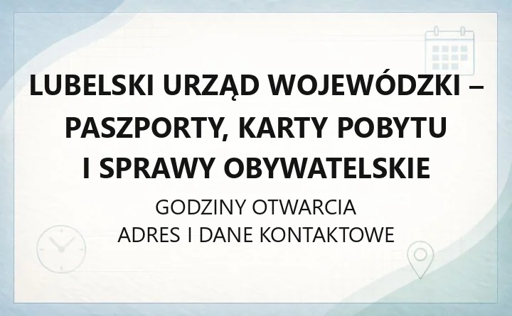 Lubelski Urząd Wojewódzki - paszporty, karty pobytu i sprawy obywatelskie