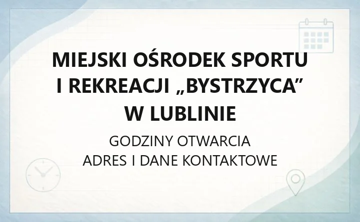 Miejski Ośrodek Sportu i Rekreacji „Bystrzyca” w Lublinie - kontakt i obiekty