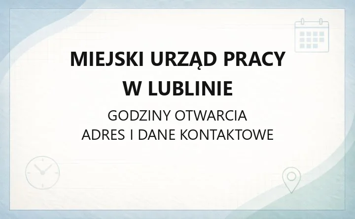 Miejski Urząd Pracy w Lublinie - kontakt, godziny, rejestracja