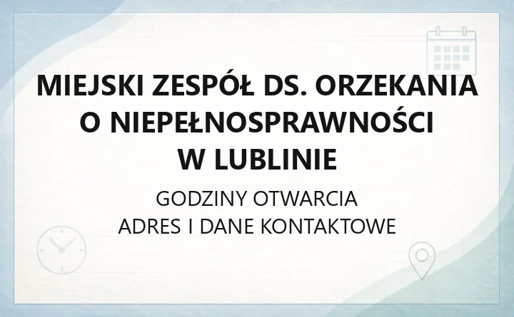 Miejski Zespół ds. Orzekania o Niepełnosprawności w Lublinie - kontakt i siedziba
