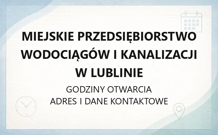 Miejskie Przedsiębiorstwo Wodociągów i Kanalizacji w Lublinie - kontakt, awarie, obsługa klienta