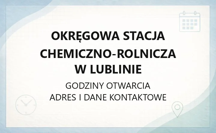 Okręgowa Stacja Chemiczno-Rolnicza w Lublinie - kontakt, badania gleby, cennik