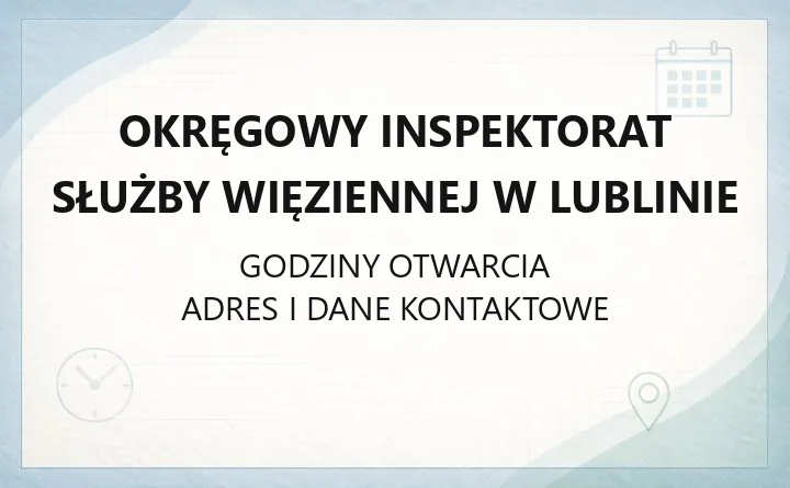 Okręgowy Inspektorat Służby Więziennej w Lublinie - kontakt, informacje o osadzonych, zatrudnienie