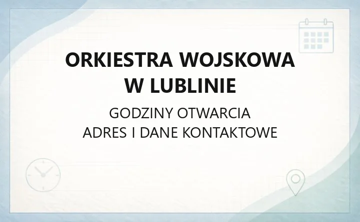 Orkiestra Wojskowa w Lublinie - kontakt i historia