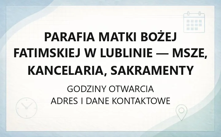 Parafia Matki Bożej Fatimskiej w Lublinie - msze, kancelaria, sakramenty