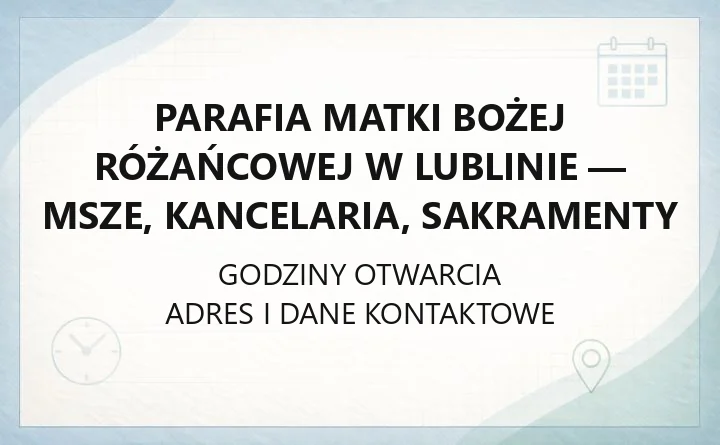 Parafia Matki Bożej Różańcowej w Lublinie - msze, kancelaria, sakramenty
