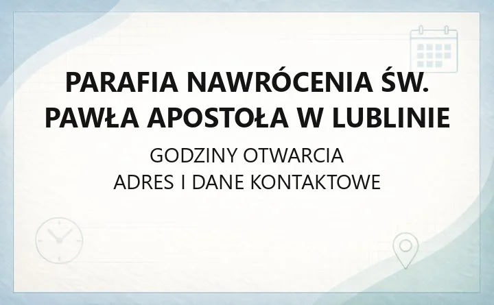 Parafia Nawrócenia św. Pawła Apostoła w Lublinie - kontakt, kancelaria, historia