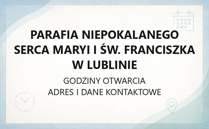 Parafia Niepokalanego Serca Maryi i św. Franciszka w Lublinie - kontakt, msze, sakramenty