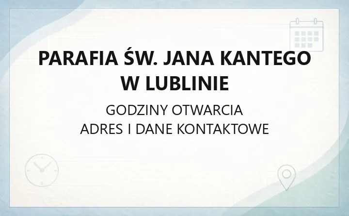 Parafia św. Jana Kantego w Lublinie - kontakt, kancelaria, sakramenty