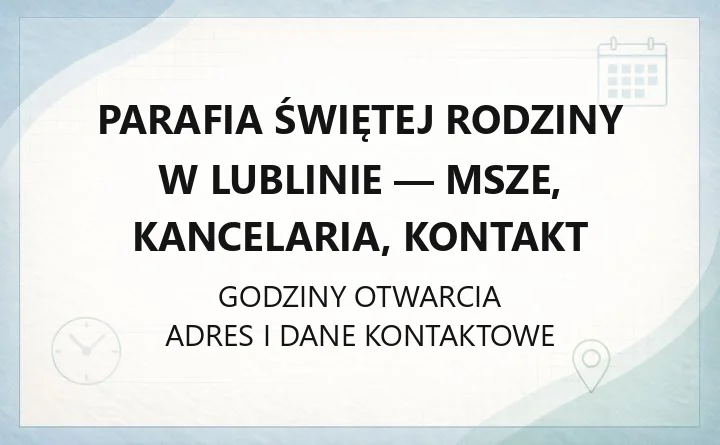 Parafia Świętej Rodziny w Lublinie - msze, kancelaria, kontakt