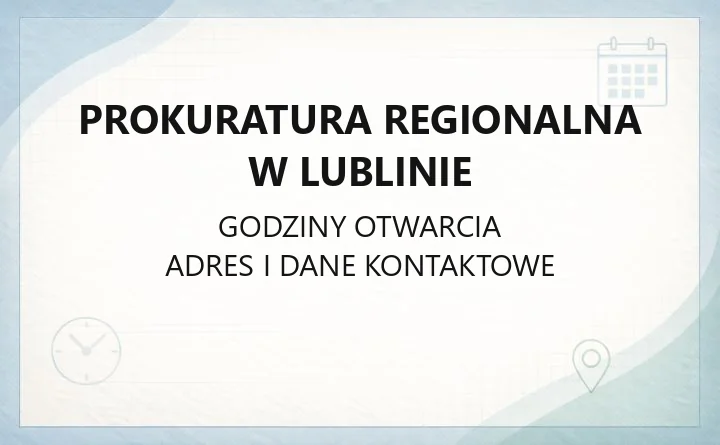 Prokuratura Regionalna w Lublinie - kontakt, godziny przyjęć, wydziały