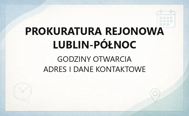 Prokuratura Rejonowa Lublin-Północ - kontakt, godziny, wydziały