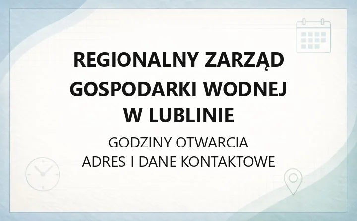 Regionalny Zarząd Gospodarki Wodnej w Lublinie - kontakt, pozwolenia wodno-prawne i zgłaszanie awarii