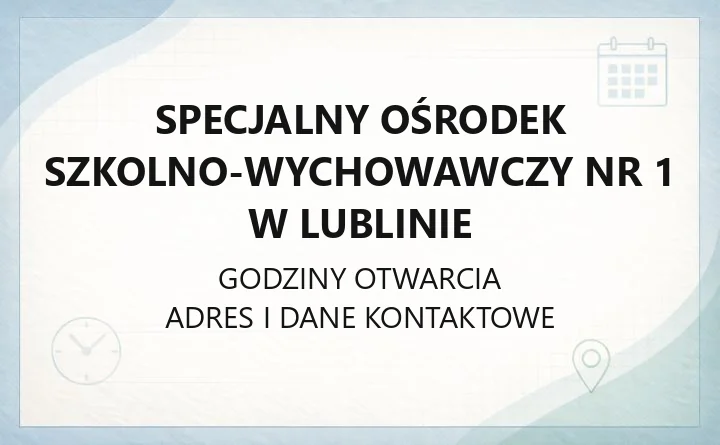 Specjalny Ośrodek Szkolno-Wychowawczy nr 1 w Lublinie - kontakt, rekrutacja, oferta edukacyjna
