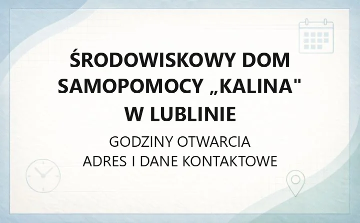 Środowiskowy Dom Samopomocy „Kalina" w Lublinie - kontakt, usługi i przyjęcie