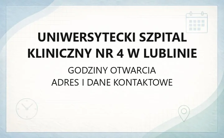 Uniwersytecki Szpital Kliniczny Nr 4 w Lublinie - kontakt, oddziały, rejestracja i dojazd