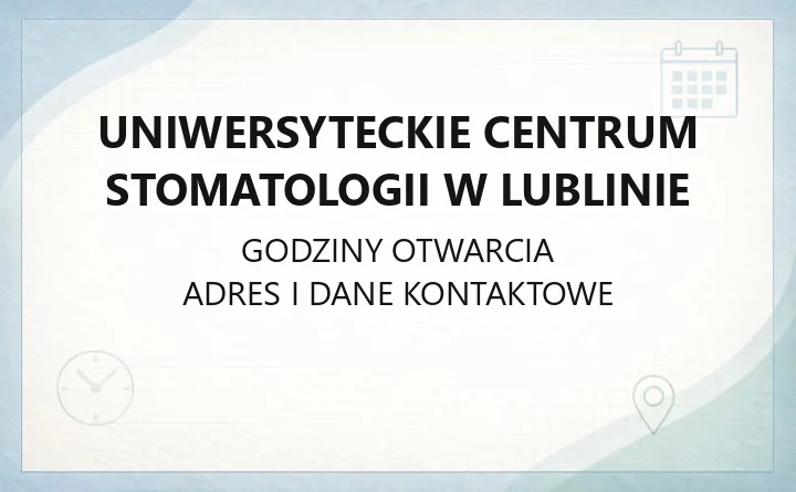 Uniwersyteckie Centrum Stomatologii w Lublinie - kontakt, poradnie, cennik