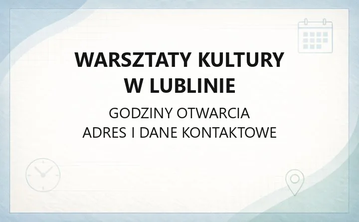 Warsztaty Kultury w Lublinie - kontakt, dojazd, oferta