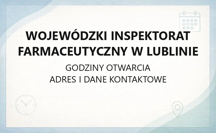 Wojewódzki Inspektorat Farmaceutyczny w Lublinie - kontakt, delegatury, rejestry