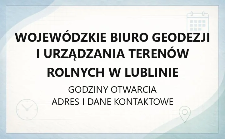 Wojewódzkie Biuro Geodezji i Urządzania Terenów Rolnych w Lublinie - kontakt, godziny, scalenia gruntów