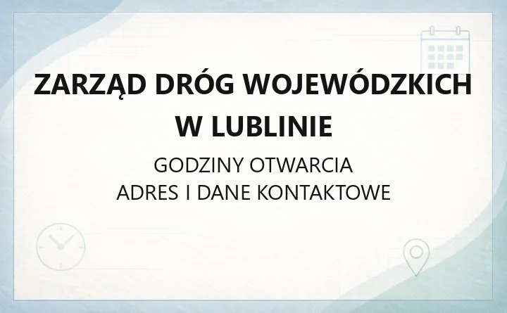 Zarząd Dróg Wojewódzkich w Lublinie - kontakt, zgłaszanie awarii, zajęcie pasa drogowego