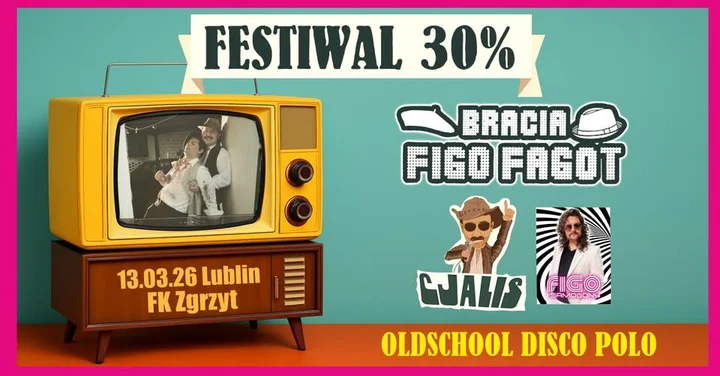 Grafika promocyjna wydarzenia Bracia Figo Fagot: Festiwal 30% Oldschool Disco Polo — Lublin