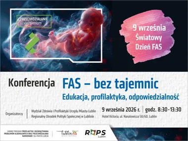 Grafika promocyjna wydarzenia Konferencja „FAS bez tajemnic. Edukacja, profilaktyka, odpowiedzialność”